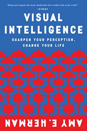 Visual Intelligence: Sharpen Your Perception, Change Your Life - Amy E. Herman [KSIĄŻKA]
