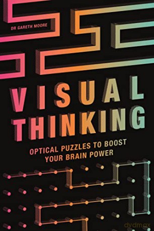 Visual Thinking: Optical Puzzles to Boost Your Brain Power - Gareth Moore [KSIĄŻKA]