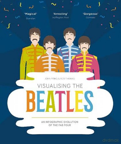 Visualising The Beatles: An Infographic Evolution of the Fab Four - John Pring [KSIĄŻKA]