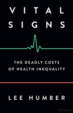 Vital Signs: The Deadly Costs of Health Inequality - Lee Humber [KSIĄŻKA]