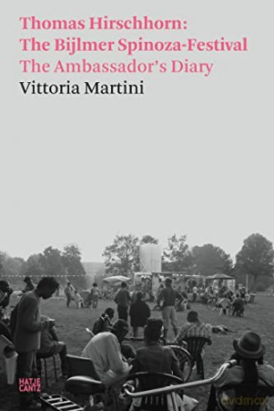 Vittoria Martini: Thomas Hirschhorn: The Bijlmer Spinoza-Festival. The Ambassador's Diary - Claire Bishop [KSIĄŻKA]