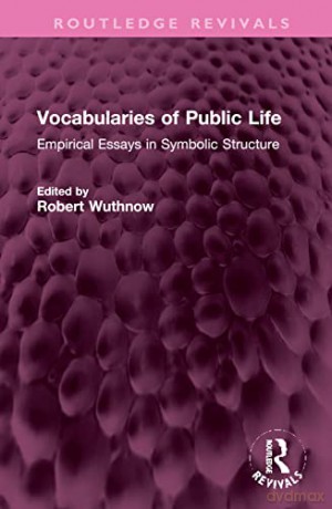 Vocabularies of Public Life: Empirical Essays in Symbolic Structure - Robert Wuthnow [KSIĄŻKA]