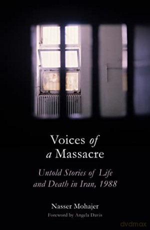 Voices of a Massacre: Untold Stories of Life and Death in Iran, 1988 - Nasser Mohajer [KSIĄŻKA]