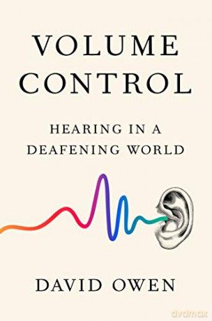 Volume Control: Hearing in a Deafening World - David Owen [KSIĄŻKA]