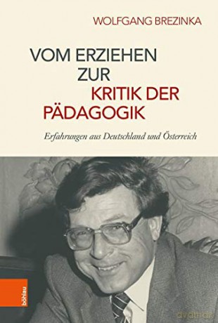 Vom Erziehen zur Kritik der Padagogik: Erfahrungen aus Deutschland und Österreich - Wolfgang Brezinka [KSIĄŻKA]
