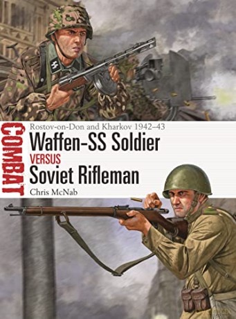 Waffen-SS Soldier vs Soviet Rifleman: Rostov-on-Don and Kharkov 1942-43: 71 - Chris McNab [KSIĄŻKA]