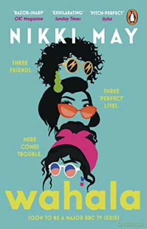 Wahala: Three friends, three 'perfect' lives. Here Comes Trouble - Nikki May [KSIĄŻKA]