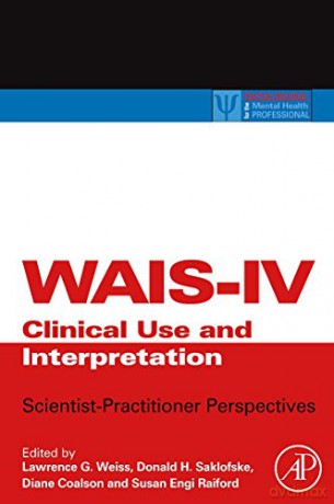 WAIS-IV Clinical Use and Interpretation,: Scientist-Practitioner Perspectives - Lawrence G. Weiss [KSIĄŻKA]