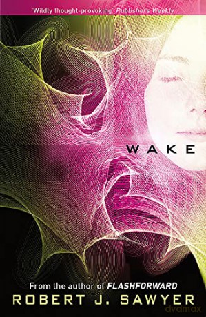 Wake - Robert J Sawyer [KSIĄŻKA]
