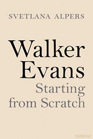 Walker Evans: Starting from Scratch - Svetlana Alpers [KSIĄŻKA]
