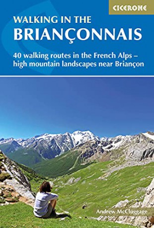 Walking in the Brianconnais: 40 walking routes in the French Alps exploring high mountain landscapes near Briancon - Andrew McCluggage [KSIĄŻKA]
