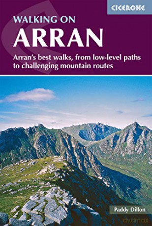 Walking on Arran: Arran's best walks, from low level paths to challenging mountain routes - Paddy Dillon [KSIĄŻKA]
