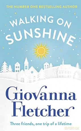 Walking on Sunshine: The heartwarming and uplifting Sunday Times bestseller - Giovanna Fletcher [KSIĄŻKA]