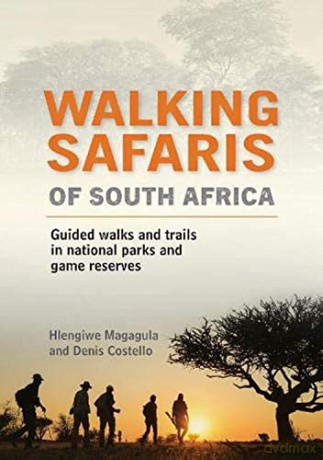 Walking Safaris of South Africa:Guided Walks and Trails in National Parks and Game Reserves - Hlengiwe Magagula [KSIĄŻKA]