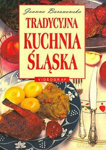 Tradycyjna kuchnia śląska  - Baranowska Joanna [KSIĄŻKA]