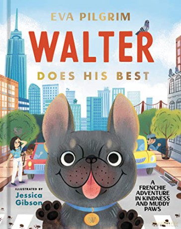 Walter Does His Best: A Frenchie Adventure in Kindness and Muddy Paws - Eva Pilgrim [KSIĄŻKA]