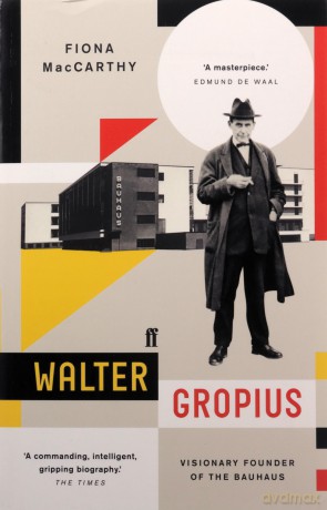 Walter Gropius: Visionary Founder of the Bauhaus - Fiona MacCarthy [KSIĄŻKA]