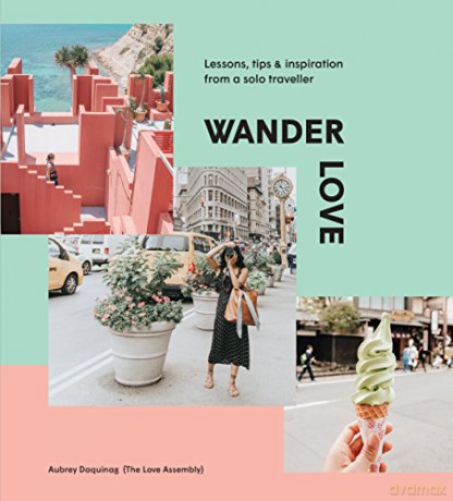 Wander Love: Lessons, Tips and Inspiration from a Solo Traveller - Aubrey Daquinag [KSIĄŻKA]