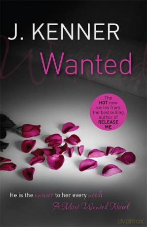 Wanted: Most Wanted Book 1 - J. Kenner [KSIĄŻKA]