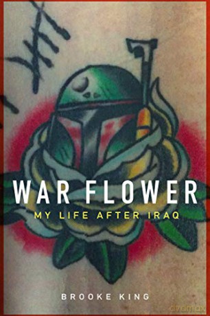 War Flower: My Life after Iraq - Brooke King [KSIĄŻKA]
