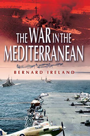 War in the Mediterranean, 1940-1943 - Bernard Ireland [KSIĄŻKA]