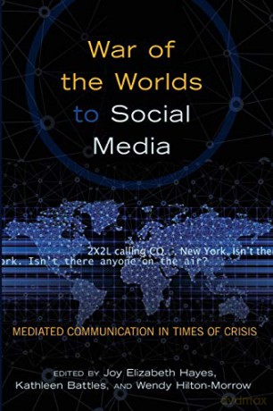 War of the Worlds to Social Media; Mediated Communication in Times of Crisis - Joy Elizabeth Hayes [KSIĄŻKA]