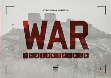 War Photographer 1.1 - Vyacheslav Kozitsyn [KSIĄŻKA]