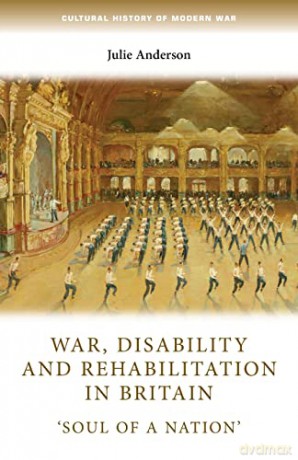 War, disability and rehabilitation in Britain: 'soul of a nation' - Julie Anderson [KSIĄŻKA]