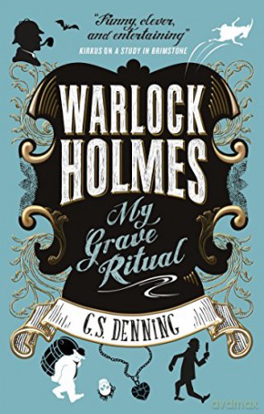 Warlock Holmes - My Grave Ritual - G S Denning [KSIĄŻKA]