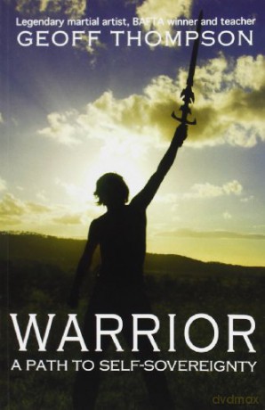 Warrior: A Path to Self Sovereignty - Geoff Thompson [KSIĄŻKA]