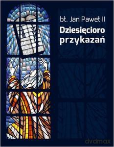 Dziesięcioro Przykazań  - Bł. Jan Paweł II [KSIĄŻKA]