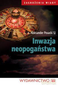 Inwazja neopogaństwa  - Posacki Aleksander [KSIĄŻKA]