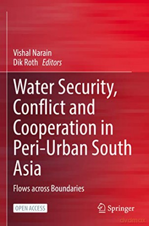 Water Security, Conflict and Cooperation in Peri-Urban South Asia: Flows across Boundaries - Vishal Narain [KSIĄŻKA]