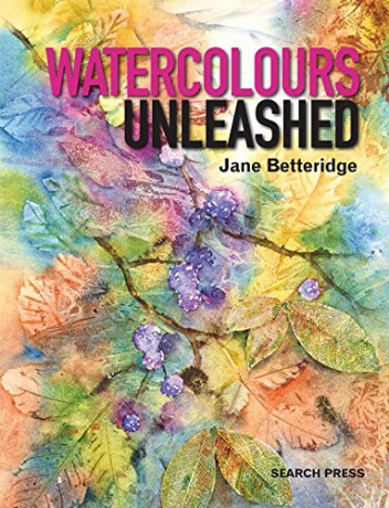Watercolours Unleashed - Jane Betteridge [KSIĄŻKA]