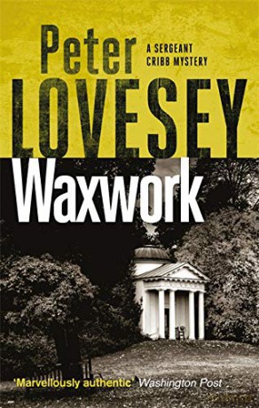 Waxwork: The Eighth Sergeant Cribb Mystery - Peter Lovesey [KSIĄŻKA]