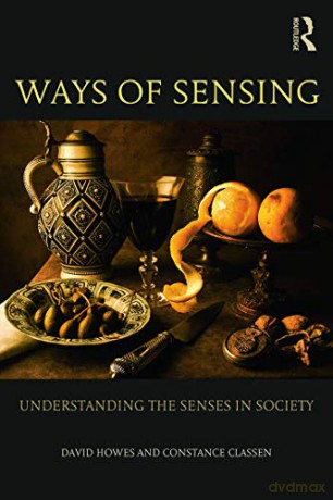 Ways of Sensing: Understanding the Senses In Society - David Howes [KSIĄŻKA]