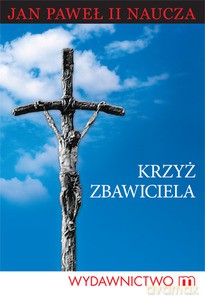 Krzyż Zbawiciela. Jan Paweł II naucza  - Jan Paweł II [KSIĄŻKA]