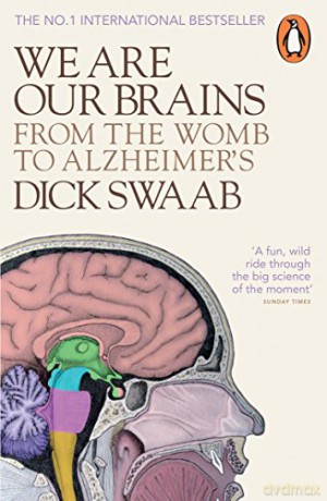 We Are Our Brains: From the Womb to Alzheimer's - Dick Swaab [KSIĄŻKA]