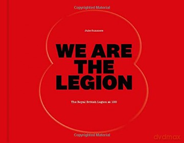 We Are The Legion: The Royal British Legion at 100 - Julie Summers [KSIĄŻKA]