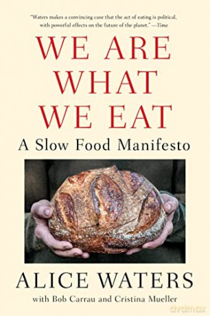 We Are What We Eat: A Slow Food Manifesto - Alice Waters [KSIĄŻKA]