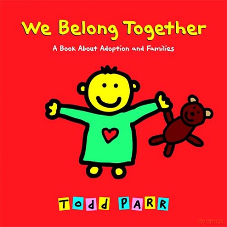 We Belong Together: A Book About Adoption and Families - Todd Parr [KSIĄŻKA]