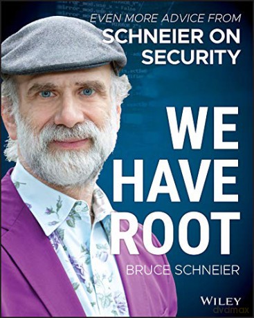 We Have Root: Even More Advice from Schneier on Security - Bruce Schneier [KSIĄŻKA]