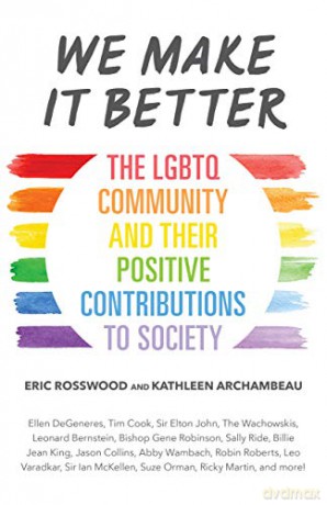 We Make It Better: The LGBTQ Community and Their Positive Contributions to Society - Eric Rosswood [KSIĄŻKA]