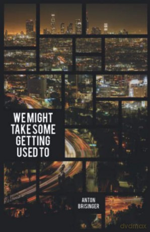 We Might Take Some Getting Used To - Anton Brisinger [KSIĄŻKA]