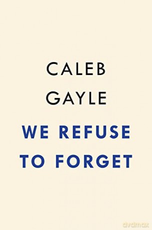 We Refuse To Forget: A True Story of Black Creeks, American Identity, and Power - Gayle [KSIĄŻKA]