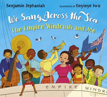 We Sang Across the Sea: The Empire Windrush and Me - an inspiring picture book story from BAFTA-award-winning Benjamin Zephaniah - Benjamin Zephaniah [KSIĄŻKA]