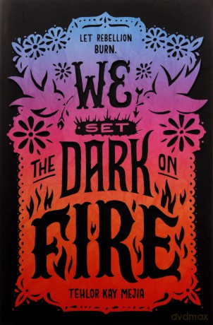 We Set the Dark on Fire - Tehlor Kay Mejia [KSIĄŻKA]