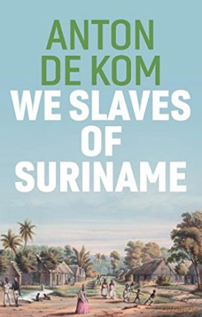 We Slaves of Suriname - Anton de Kom [KSIĄŻKA]