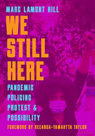 We Still Here: Pandemic, Policing, Protest, and Possibility - Marc Lamont Hill [KSIĄŻKA]