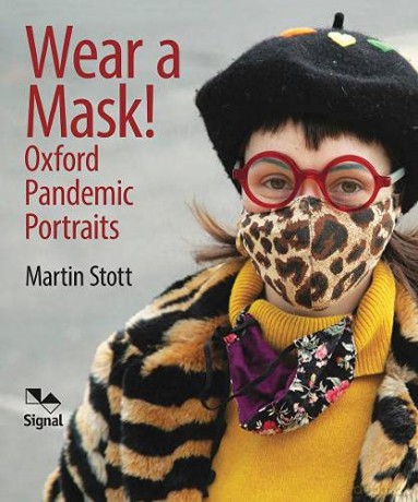 Wear A Mask! Oxford's Pandemic Portraits: Oxford's Pandemic Portraits - Martin Stott [KSIĄŻKA]